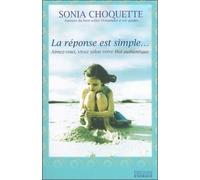 La réponse est simple... Aimez-vous vivez selon votre esprit - Sonia Choquette - Exergue - broché - Essai