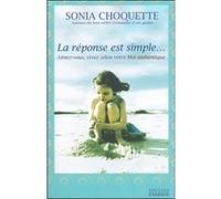 La réponse est simple... Sonia Choquette (Auteur), Renée Thivierge (Traduction)