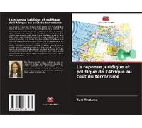 La Réponse Juridique Et Politique De L'afrique Au Coût Du Terrorisme