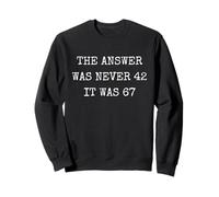 La réponse n'a jamais été 42 Funny 67 Six Seven Meme Sweatshirt