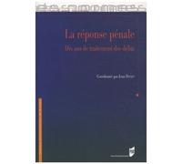 La Réponse Pénale - Dix Ans De Traitement Des Délits