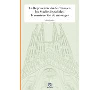 La Representación de China en los Medios Españoles: la construcción de su imagen