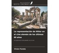 La representación de Hitler en el cine alemán de los últimos 60 años: La superación del pasado en el cine