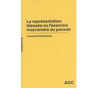 La Représentation Blessée Ou L'exercice Macroniste Du Pouvoir