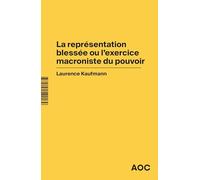 La représentation blessée ou l'exercice macroniste du pouvoir