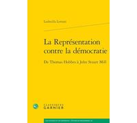La Représentation contre la démocratie: De Thomas Hobbes à John Stuart Mill