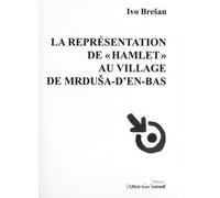 La représentation de Hamlet au village de Mrdusa d'en-bas - Bresan ivo - L'espace D'un Instant - broché - Théâtre