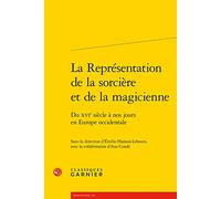 La Représentation de la sorcière et de la magicienne: Du XVIe siècle à nos jours en Europe occidentale