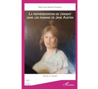 La représentation de l'argent dans les romans de Jane Austen – L'être et l'avoir – L'Harmattan