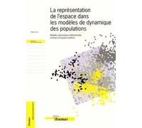 La représentation de l'espace dans les modèles de dynamique des populations Modèles dynamiques déterministes à temps et espace continus - Philippe Gros - Ifremer - broché - Etude