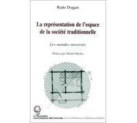 La représentation de l'espace de la société traditionnelle - Les mondes renversés - Radu Dragan - L'harmattan - Livre