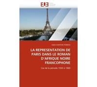 La representation de paris dans le roman d''afrique noire francophone Cas de la période 1930 à 1960 - Kuietche Fonkou-A - Universitaires Europeennes - broché - Etude