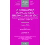 La représentation des collectivités territoriales par le sénat François Robbe (Auteur)