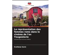 La représentation des femmes roms dans le cinéma de l'ex Yougoslavie