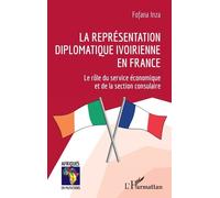 La Représentation Diplomatique Ivoirienne En France - Le Rôle Du Service Économique Et De La Section Consulaire