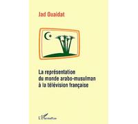 La Représentation Du Monde Arabo-Musulman À La Télévision Française