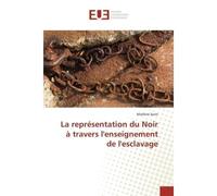 La représentation du Noir à travers l'enseignement de l'esclavage - Marlène SORIN - Universitaires Europeennes - broché - Livre