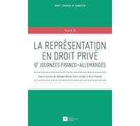 LA REPRÉSENTATION EN DROIT PRIVÉ: 6ÈMES JOURNÉES FRANCO-ALLEMANDES