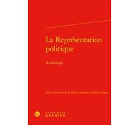 La Représentation politique Anthologie - Manuela Albertone - Classiques Garnier - relié - Essai
