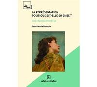 La représentation politique est-elle en crise ? - Une réponse imprévue Jean-Marie Denquin (Auteur)