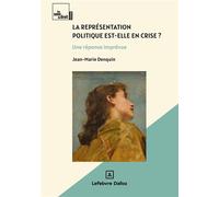 La représentation politique est-elle en crise ? - Une réponse imprévue - Jean-Marie Denquin - Dalloz - broché - Essai