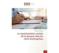 La représentation sociale de la douane chez les chefs d'entreprises - Abdennour Jaballah - Universitaires Europeennes - broché - Livre