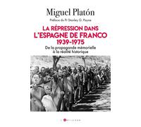 La répression dans l'Espagne de Franco 1939-1975 - De la propagande mémorielle à la réalité historique - Miguel Platon - L'artilleur - Atlas / carte
