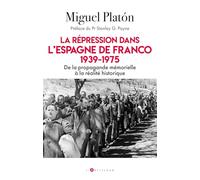 La répression dans l'Espagne de Franco 1939-1975: De la propagande mémorielle à la réalité historique