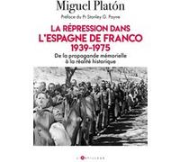 La répression dans l'Espagne de Franco 1939-1975: De la propagande mémorielle à la réalité historique