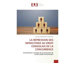 LA RÉPRESSION DES INFRACTIONS AU DROIT CONGOLAIS DE LA CONCURRENCE: Contribution à l'étude de la protection de l'ordre public économique