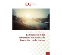 La Repression des Infractions Relatives A la Protection de la Nature - Fostine Kamdem - Universitaires Europeennes - broché - Etude