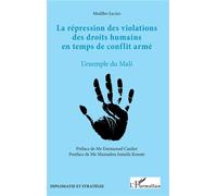 La répression des violations des droits humains en temps de conflit armé L'exemple du Mali - Modibo Sacko - L'harmattan - broché - Etude