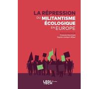 La répression du militantisme écologique en Europe - François Hourmant - Legitech - broché - Etude