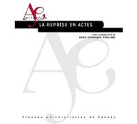 La reprise en actes Marie-Dominique Popelard (Auteur)