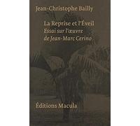La reprise et l'éveil: Essai sur l'oeuvre de Jean-Marc Cerino