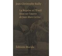 La Reprise Et L'éveil - Essai Sur L'oeuvre De Jean-Marc Cerino