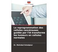 La reprogrammation des cellules cancéreuses guidée par l'IA transforme les tumeurs en cellules normales