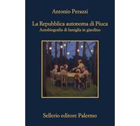 La Repubblica autonoma di Piuca. Autobiografia di una famiglia in giardino