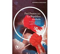 La República asediada: Hostilidad internacional y conflictos internos durante la Guerra Civil