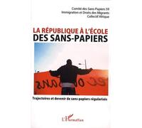 La république à l'école des sans-papiers Trajectoires et devenir de sans-papiers régularisés - Béatrice Thellier - L'harmattan - broché - Etude