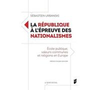 La République à l'épreuve des nationalismes Sebastien Urbanski (Auteur), Alban Bouvier (Préface)