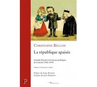 La république apaisée. volume 2. gouverner et choisir Aristide Briand et les leçons politiques de la laïcité, 1902-1919, Gouverner et choisir - Christophe Bellon - Cerf - broché - Etude