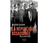 La République assassinée - Mars - juillet 1940 Michèle Cointet (Auteur)