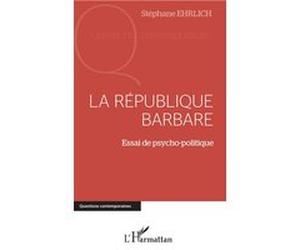 La république barbare Stéphane Ehrlich (Auteur)