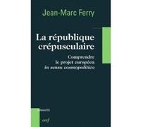 La republique crepusculaire Jean-Marc Ferry (Auteur)