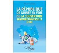 La République de Guinée en voie de la couverture sanitaire universelle (CSU) – L'Harmattan
