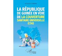 La République de Guinée en voie de la couverture sanitaire universelle (CSU)