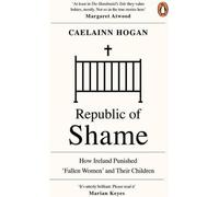 La République de la honte : comment l'Irlande a puni les "femmes déchues" et leurs enfants