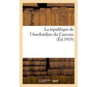 La république de l'Azerbaïdjan du Caucase - Collectif - Hachette Bnf - broché - Livre