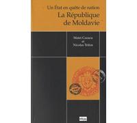 La République de Moldavie : Un Etat en quête de nation